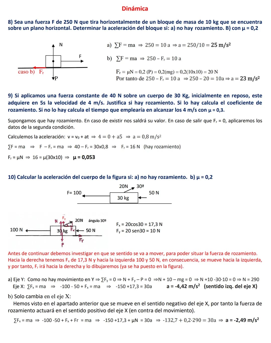 8) Sea una fuerza F de 250 N que tira horizontalmente de un bloque de masa de 10 kg que se encuentra
sobre un plano horizontal. Determinar l