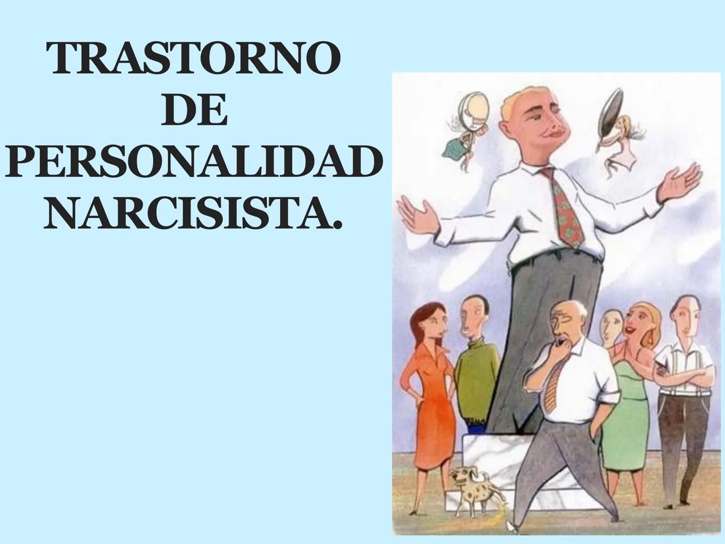 TRASTORNO
DE
PERSONALIDAD
NARCISISTA. Descubrimiento del
trastorno.
En el dominio de la psicología, el término narcisismo, según
afirmó Freu