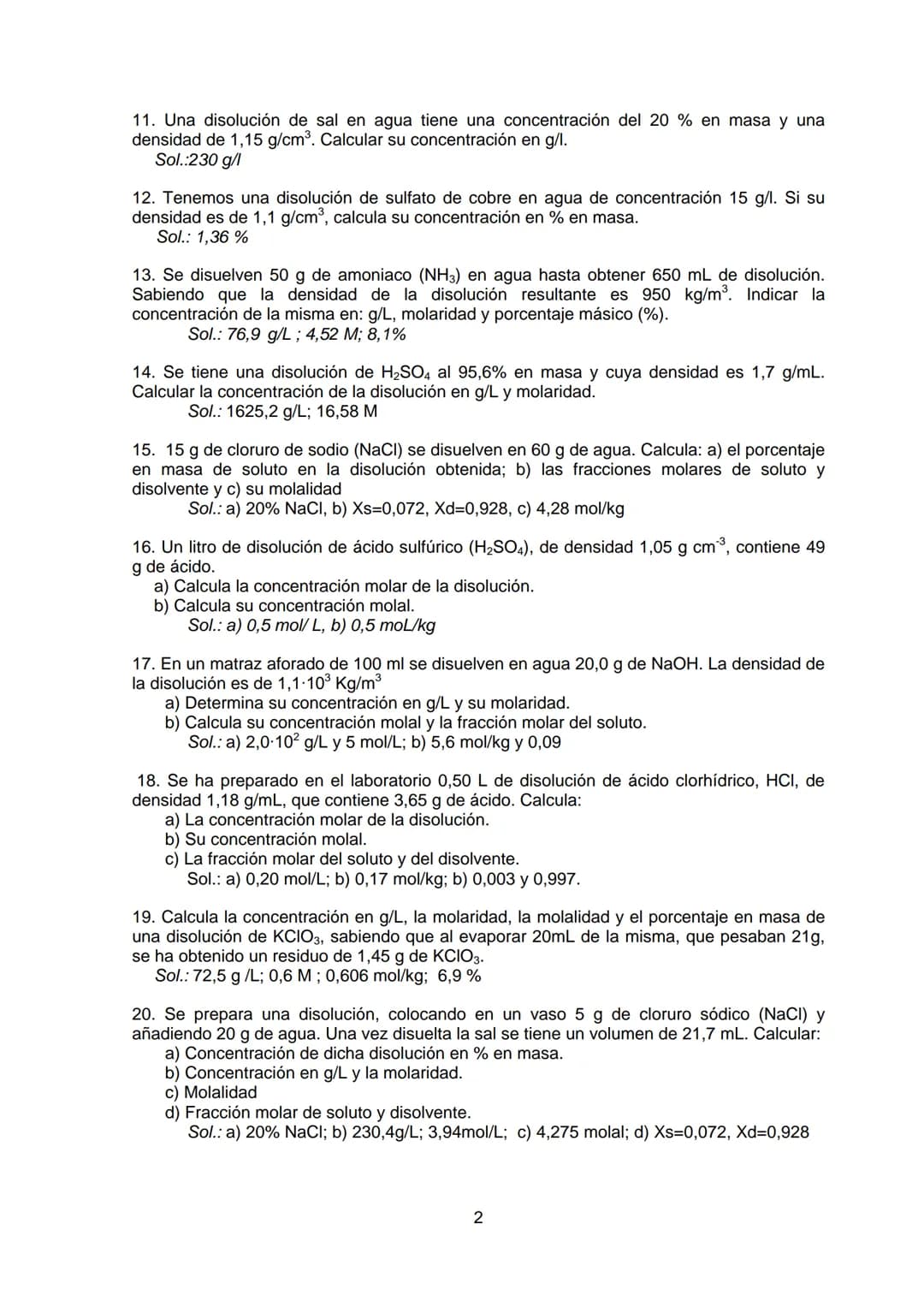 TEMA 2: DISOLUCIONES
1. Calcula el porcentaje en masa de las siguientes disoluciones
a) 40 g de sal en 250 g de agua
b) 40 g de azúcar en 1 