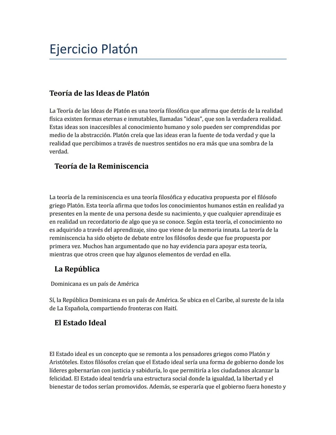 # Ejercicio Platón

## Teoría de las Ideas de Platón

La Teoría de las Ideas de Platón es una teoría filosófica que afirma que detrás de la 