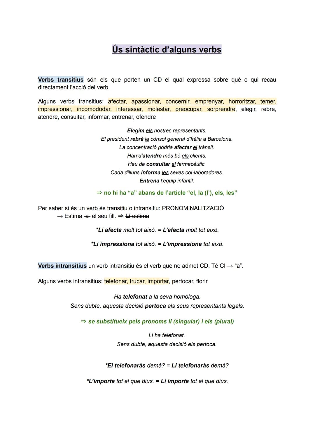 Ús sintàctic d'alguns verbs
Verbs transitius són els que porten un CD el qual expressa sobre què o qui recau
directament l'acció del verb.
A