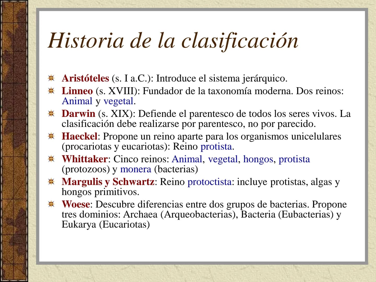 TEMA 3:
LA CLASIFICACIÓN DE
LOS SERES VIVOS (I). La taxonomía
Ciencia que se ocupa de la clasificación de los seres vivos que
presentan seme