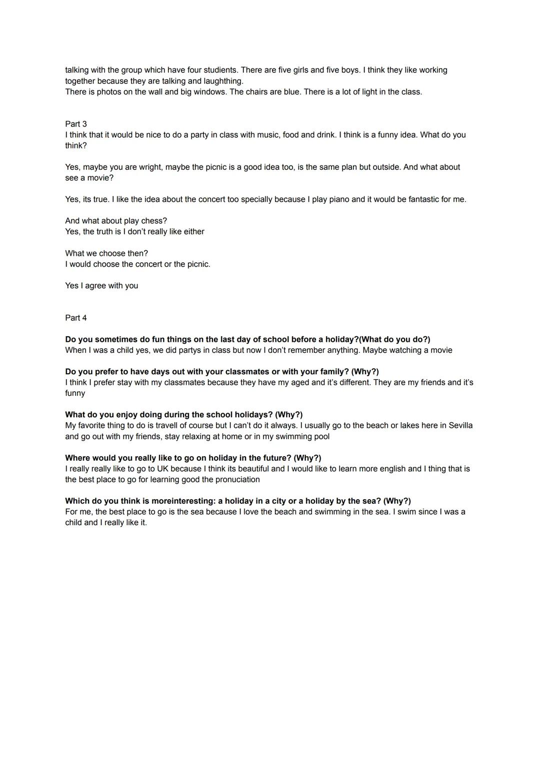 Part 1

My name is Maria and I'm 24 years old

I live in Bollullos de la mitación. A town near to here

I live with my parents. My mum and m