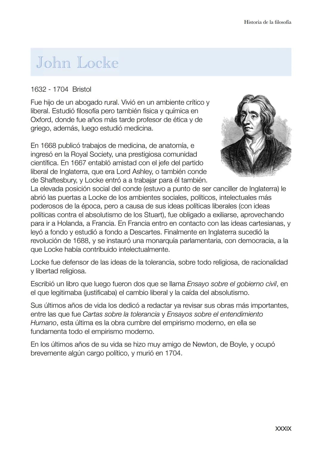 John Locke
1632 1704 Bristol
Fue hijo de un abogado rural. Vivió en un ambiente crítico y
liberal. Estudió filosofía pero también física y q