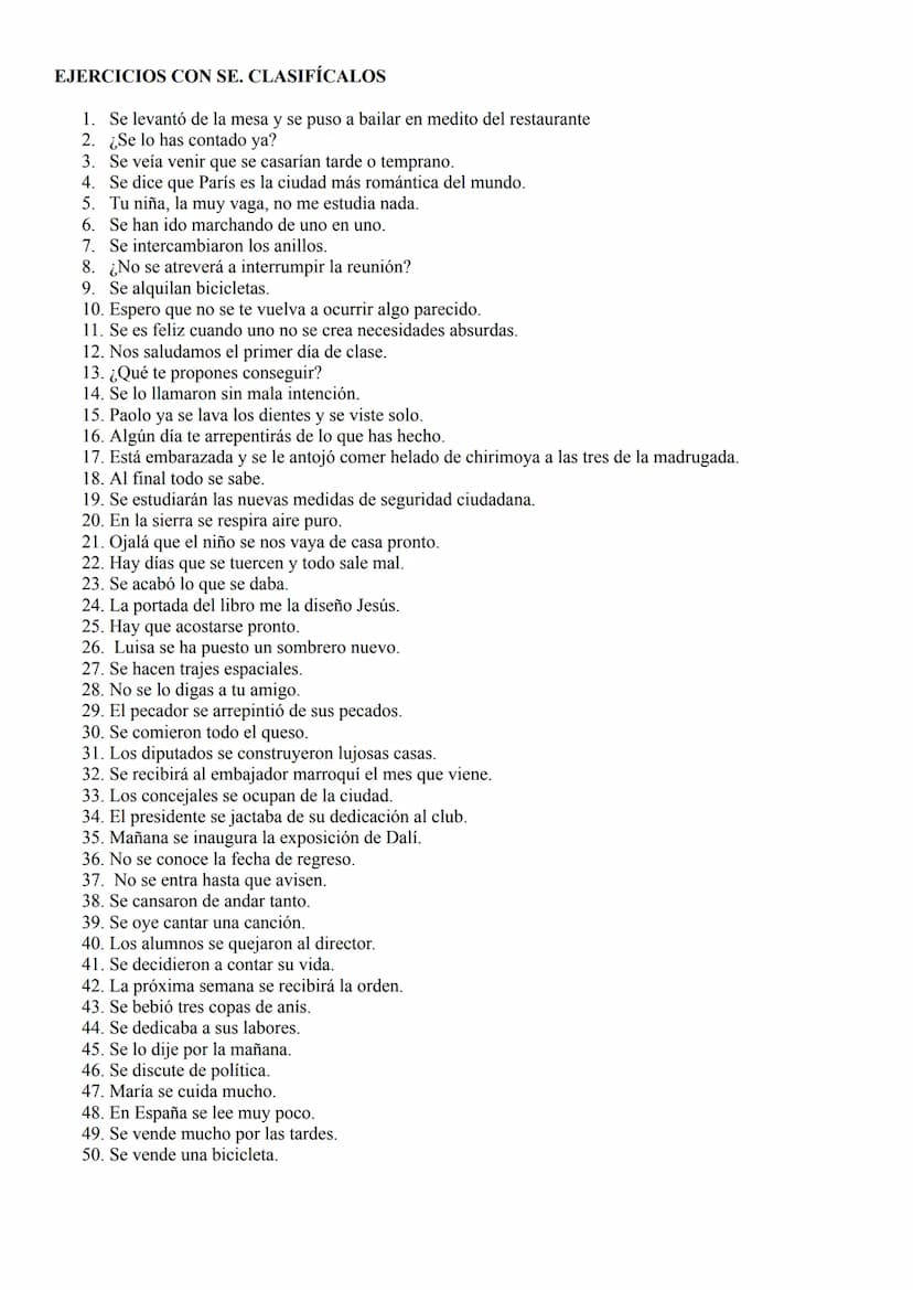 TIPOS DE "SE"
MORFEMA
VERBAL
PRONOMBRE
CD/CI
IMPERSONAL: Se vive bien en España (verdad general)
PASIVA REFLEJA: Se vende casa (puedo pasar 