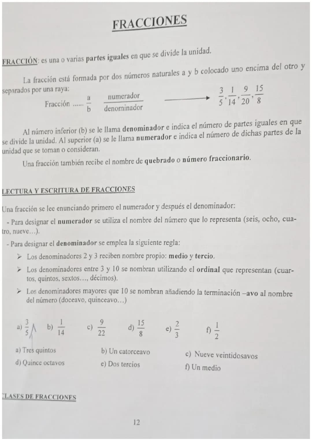 FRACCIÓN: es una o varias partes iguales en que se divide la unidad.
La fracción está formada por dos números naturales a y b colocado uno e