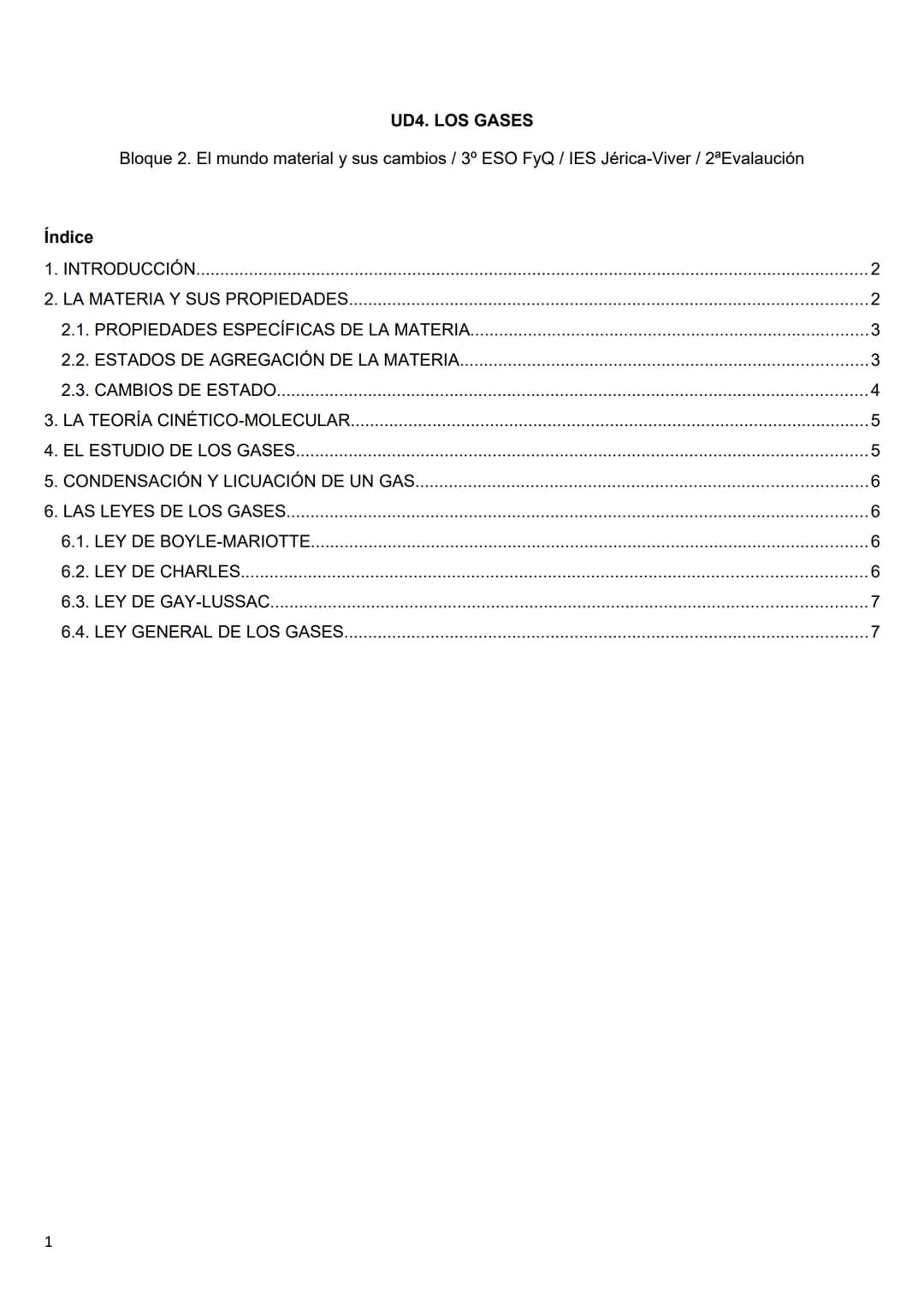 UD4. LOS GASES
Bloque 2. El mundo material y sus cambios / 3° ESO FYQ / IES Jérica-Viver / 2* Evalaución
Índice
1. INTRODUCCIÓN..
2. LA MATE