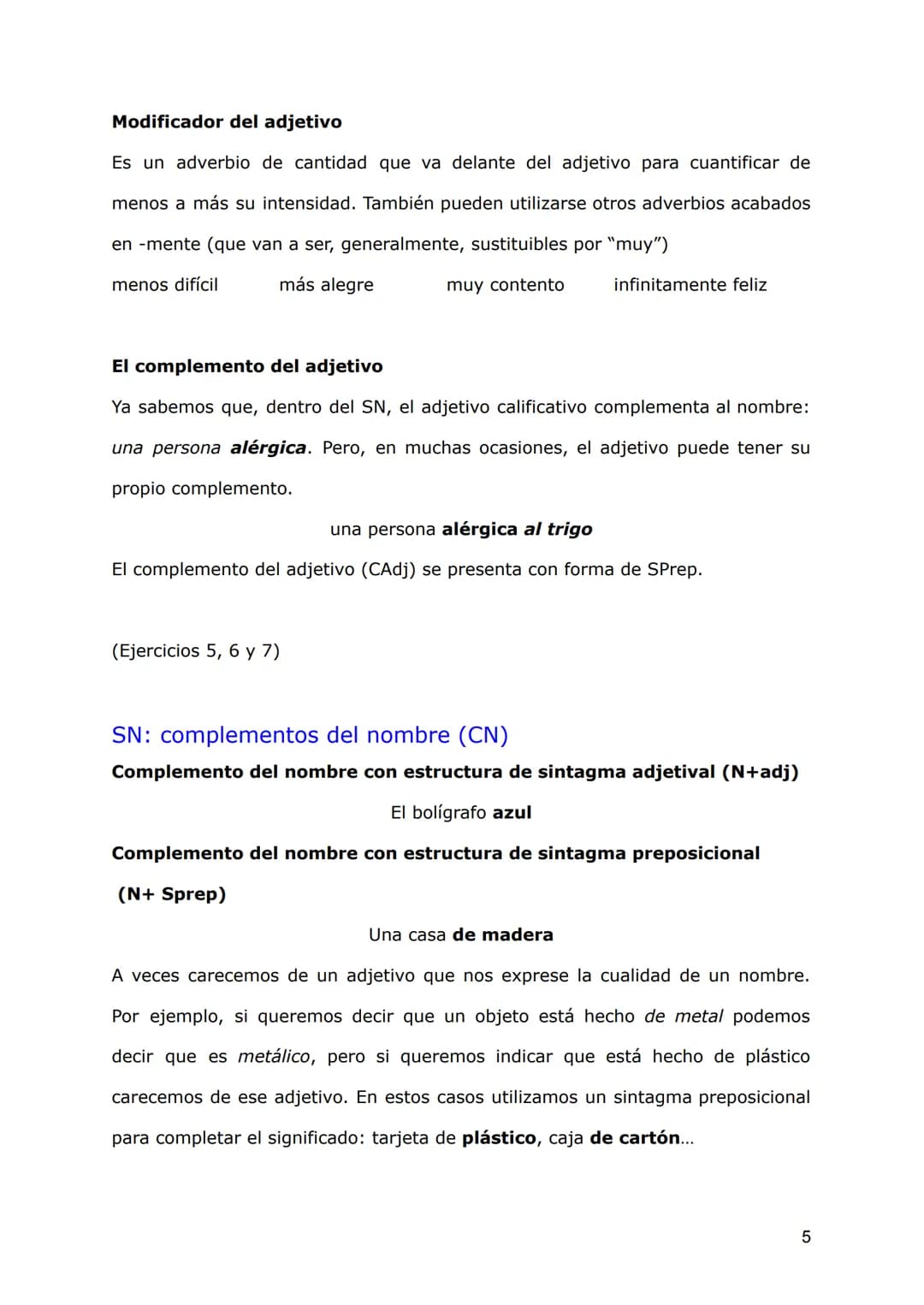 SN: EL COMPLEMENTO DEL NOMBRE
Los elementos del SN
Recordemos la estructura del sintagma nominal:
MORFOLÓGICAMENTE
FORMA: tipo de palabra
Mi