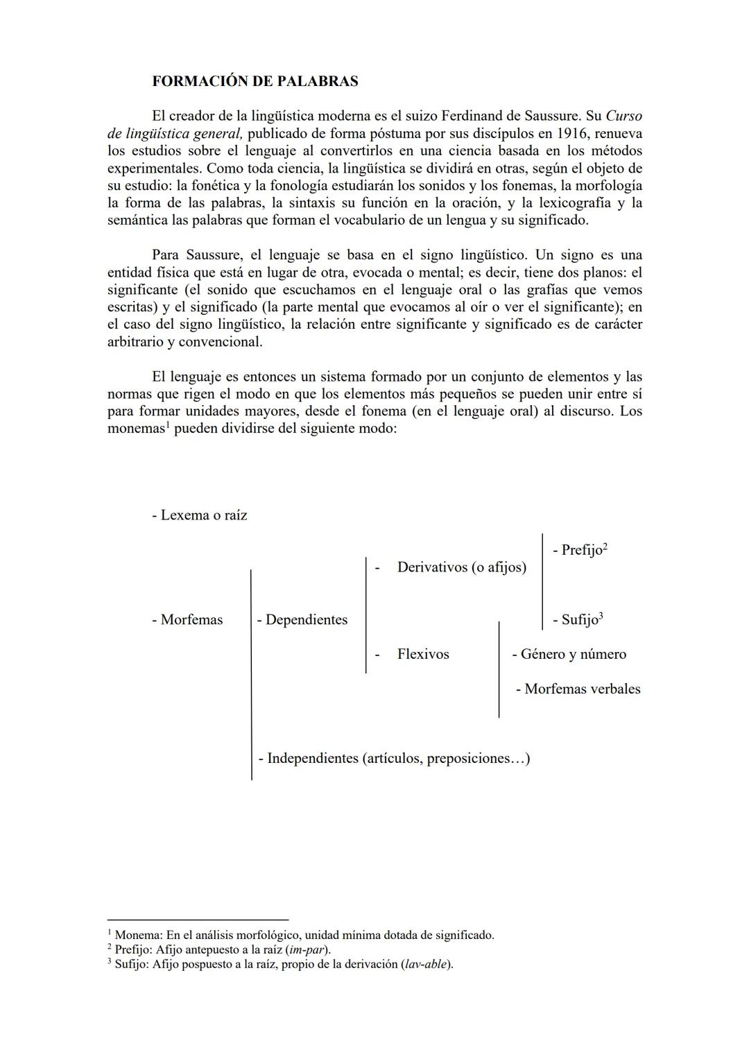 # FORMACIÓN DE PALABRAS

El creador de la lingüística moderna es el suizo Ferdinand de Saussure. Su Curso
de lingüística general, publicado 
