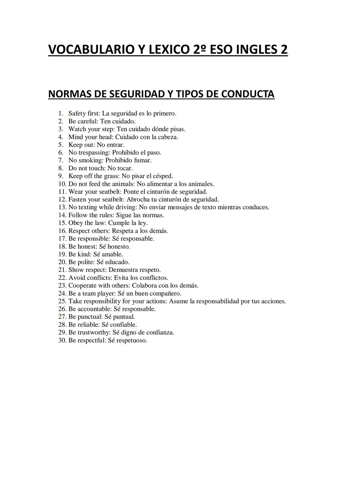 VOCABULARIO Y LEXICO 2º ESO INGLES 2
NORMAS DE SEGURIDAD Y TIPOS DE CONDUCTA
1. Safety first: La seguridad es lo primero.
2. Be careful: Ten