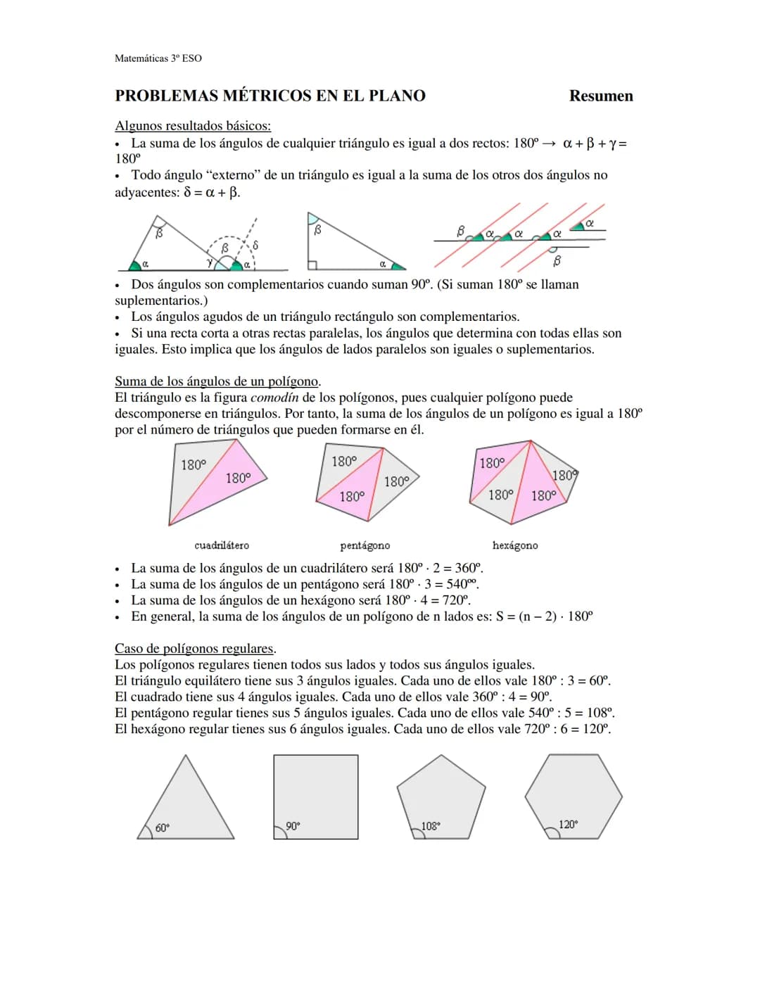Matemáticas 3º ESO
PROBLEMAS MÉTRICOS EN EL PLANO
Algunos resultados básicos:
La suma de los ángulos de cualquier triángulo es igual a dos r
