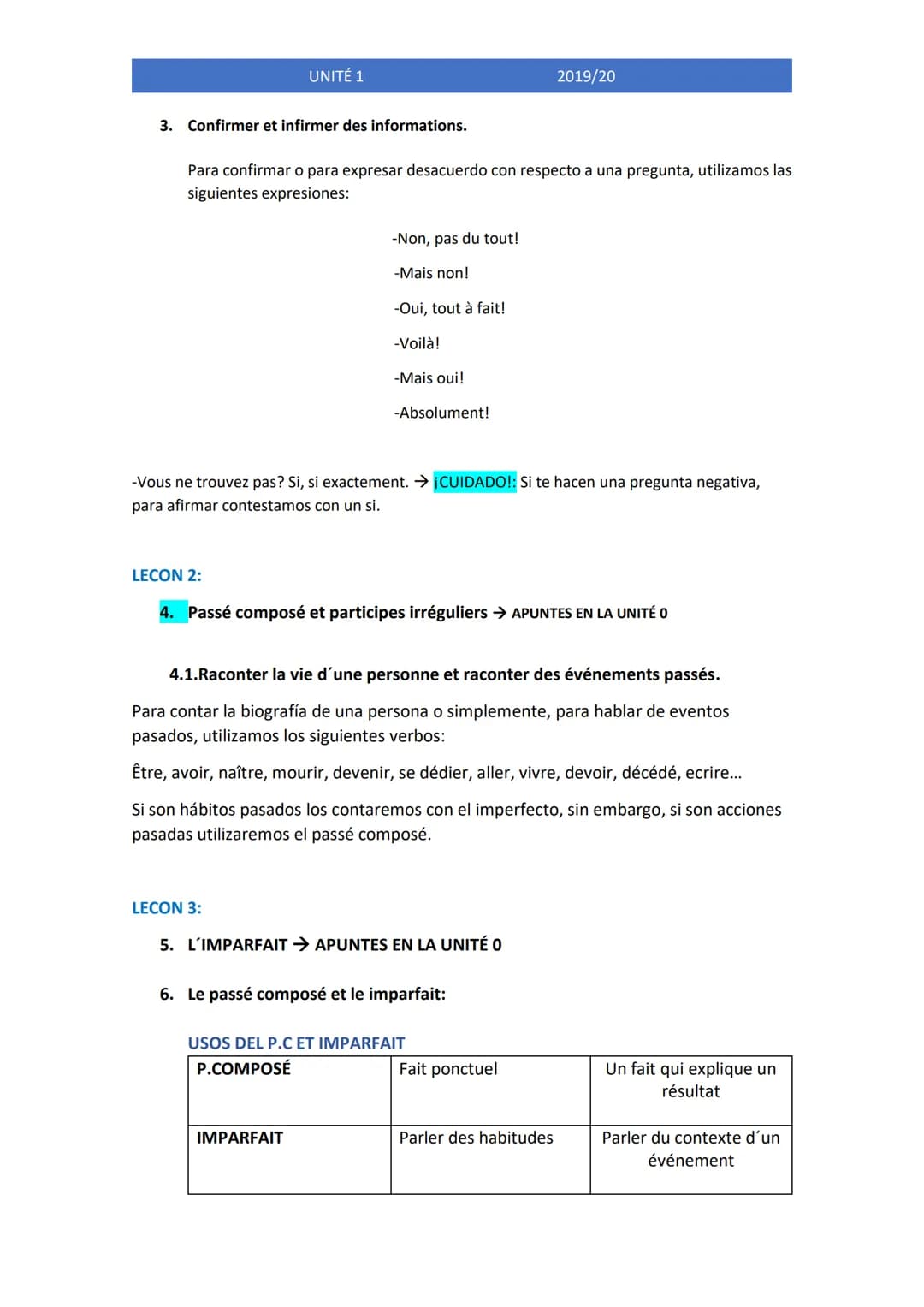 UNITÉ O: REPASO DE FRANCÉS.
Passé composé et imparfait:
Utilizamos el passé composé con el fin de contar una acción terminada que tuvo lugar