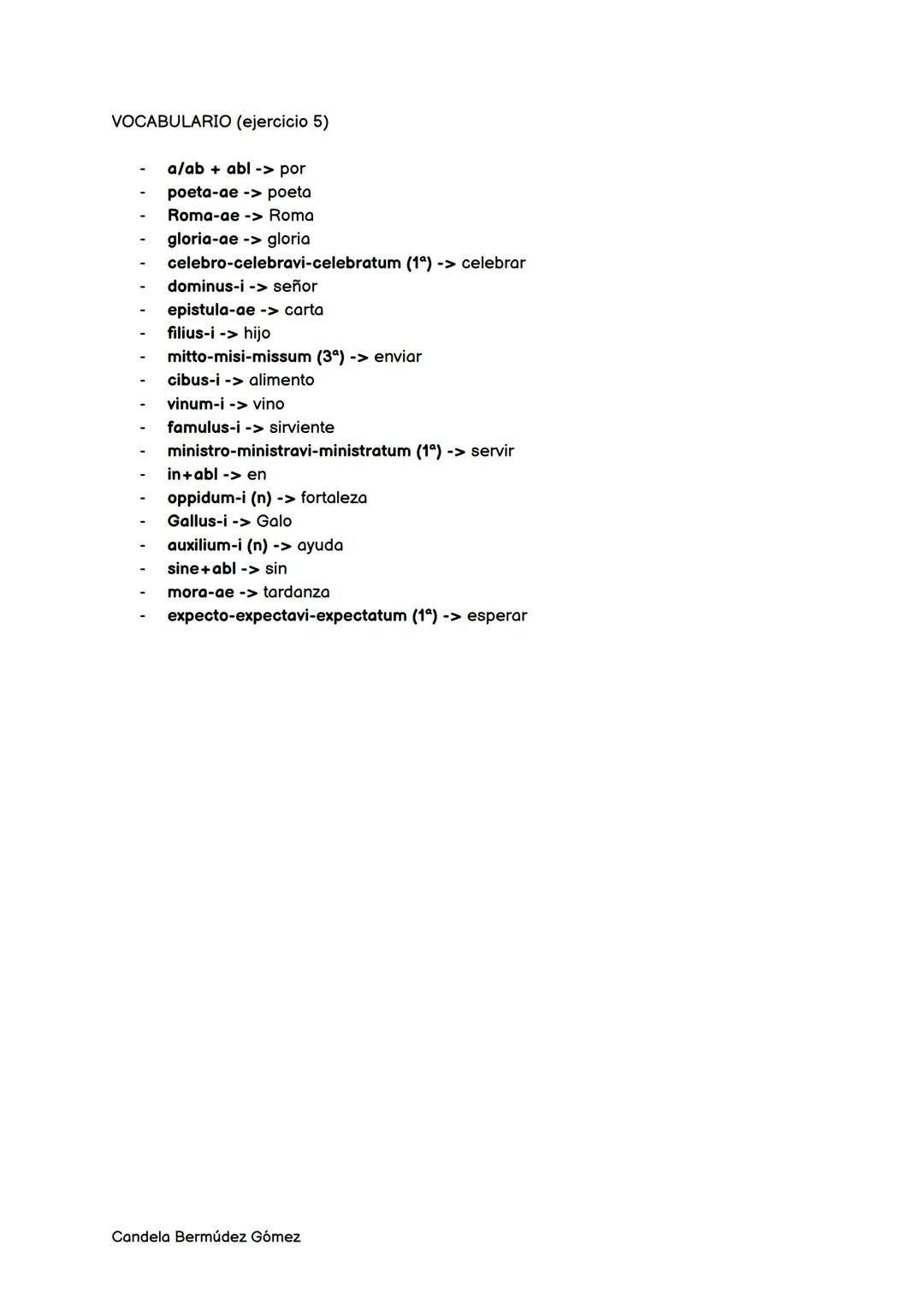 # EJERCICIOS DE LA GRAMÁTICA LATINA

1. Declina los siguientes sustantivos:
   - cerva-ae
   - amicus-i
   - templum-i

2. Conjuga el presen