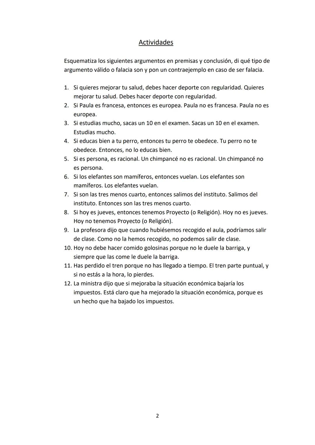 # ARGUMENTOS LÓGICAMENTE VÁLIDOS Y FALACIAS FORMALES

En el argumento lógicamente válido, la conclusión se sigue de las premisas: si las
pre