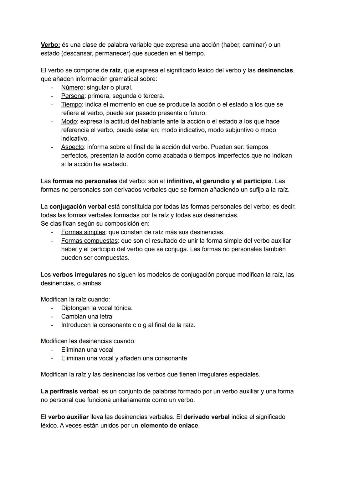 Verbo: és una clase de palabra variable que expresa una acción (haber, caminar) o un
estado (descansar, permanecer) que suceden en el tiempo