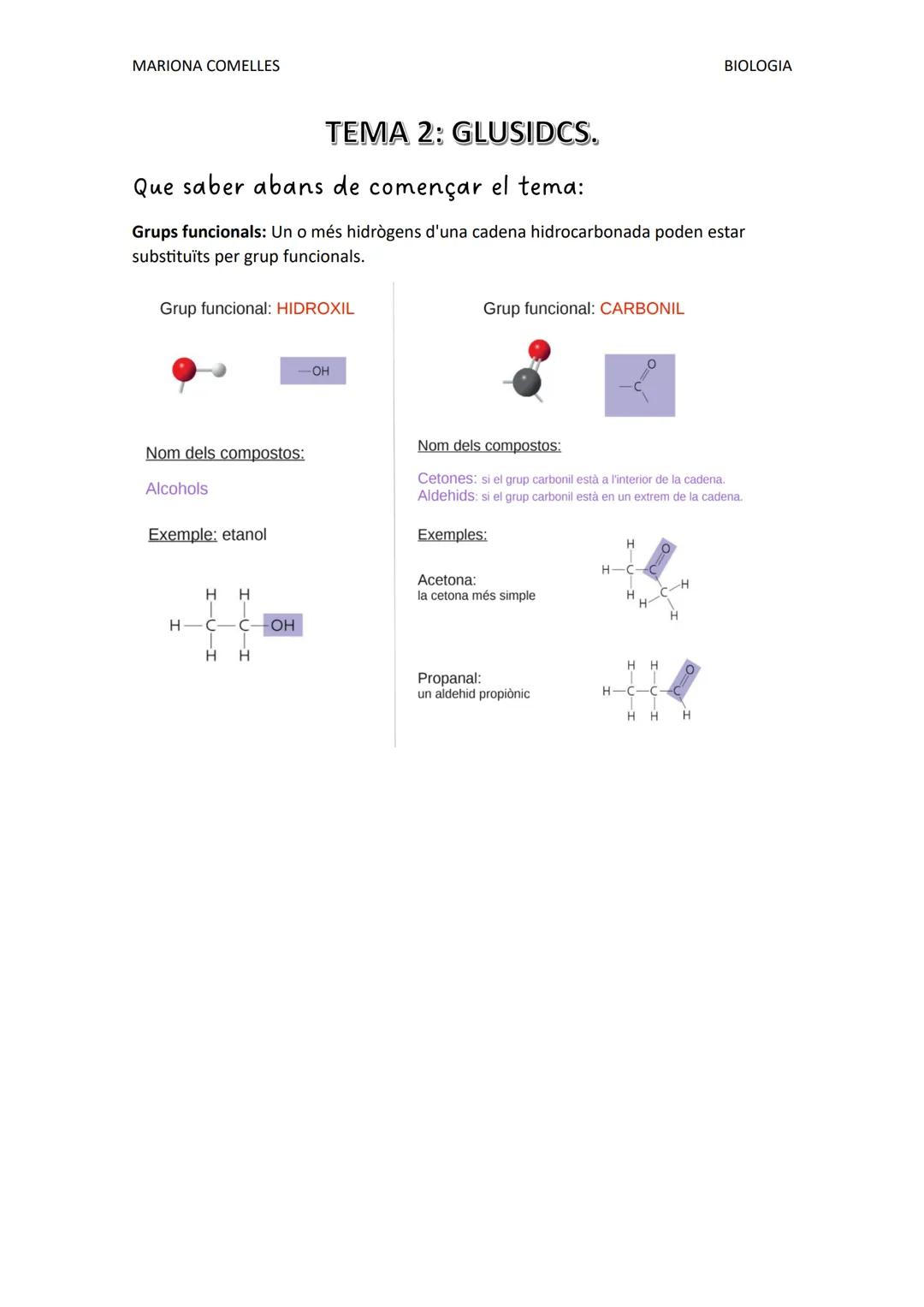 MARIONA COMELLES
BIOLOGIA
# TEMA 2: GLUSIDCS.
Que saber abans de començar el tema:
Grups funcionals: Un o més hidrògens d'una cadena hidroca