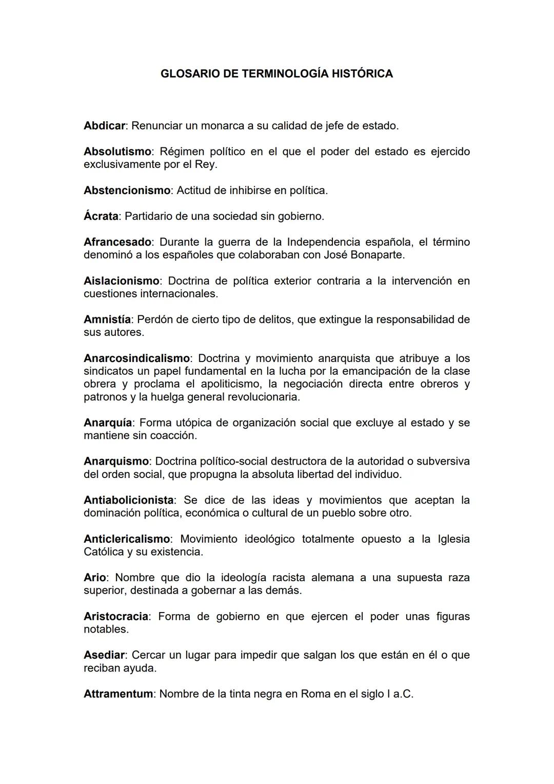 GLOSARIO DE TERMINOLOGÍA HISTÓRICA
Abdicar: Renunciar un monarca a su calidad de jefe de estado.
Absolutismo: Régimen político en el que el 