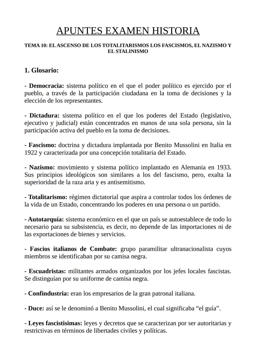 APUNTES EXAMEN HISTORIA
TEMA 10: EL ASCENSO DE LOS TOTALITARISMOS LOS FASCISMOS, EL NAZISMO Y
EL STALINISMO
1. Glosario:
Democracia: sistema