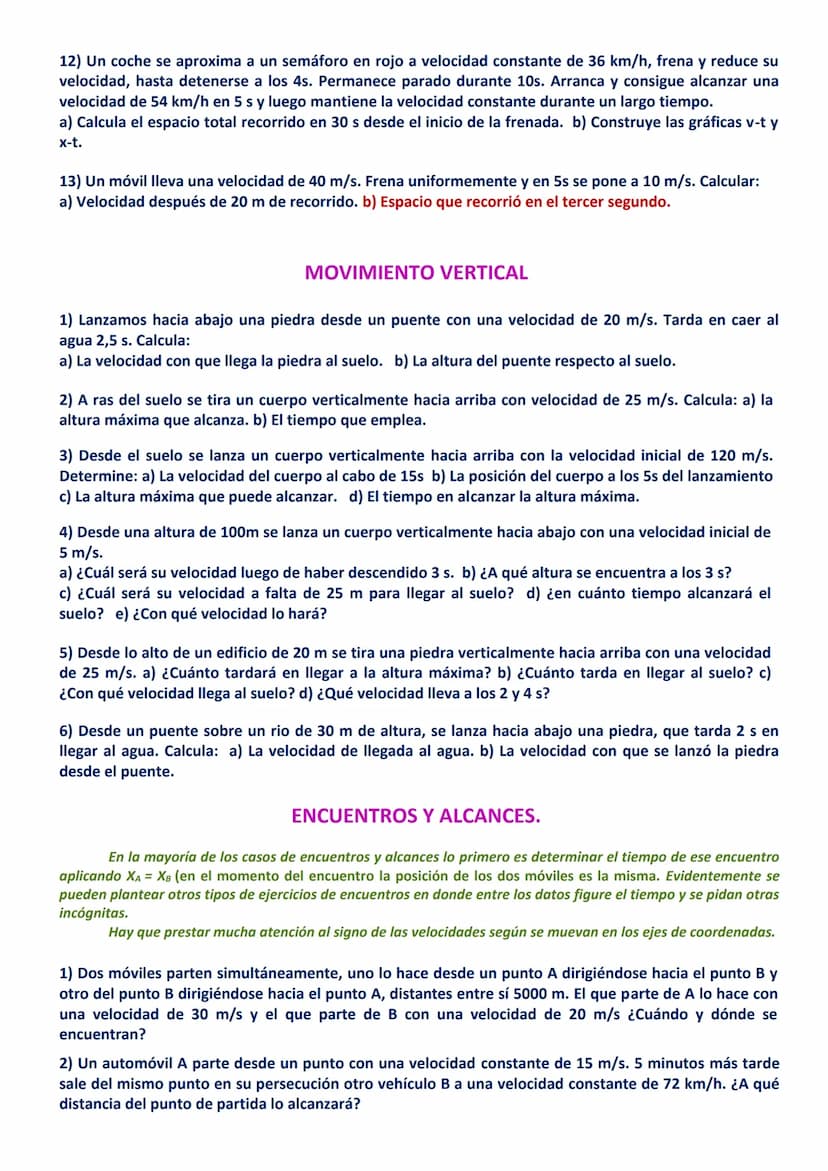 EJERCICIOS DE CINEMÁTICA
TODOS RESUELTOS AL FINAL DE LOS ENUNCIADOS
Los ejercicios marcados en rojo no son difíciles, simplemente hay que pe