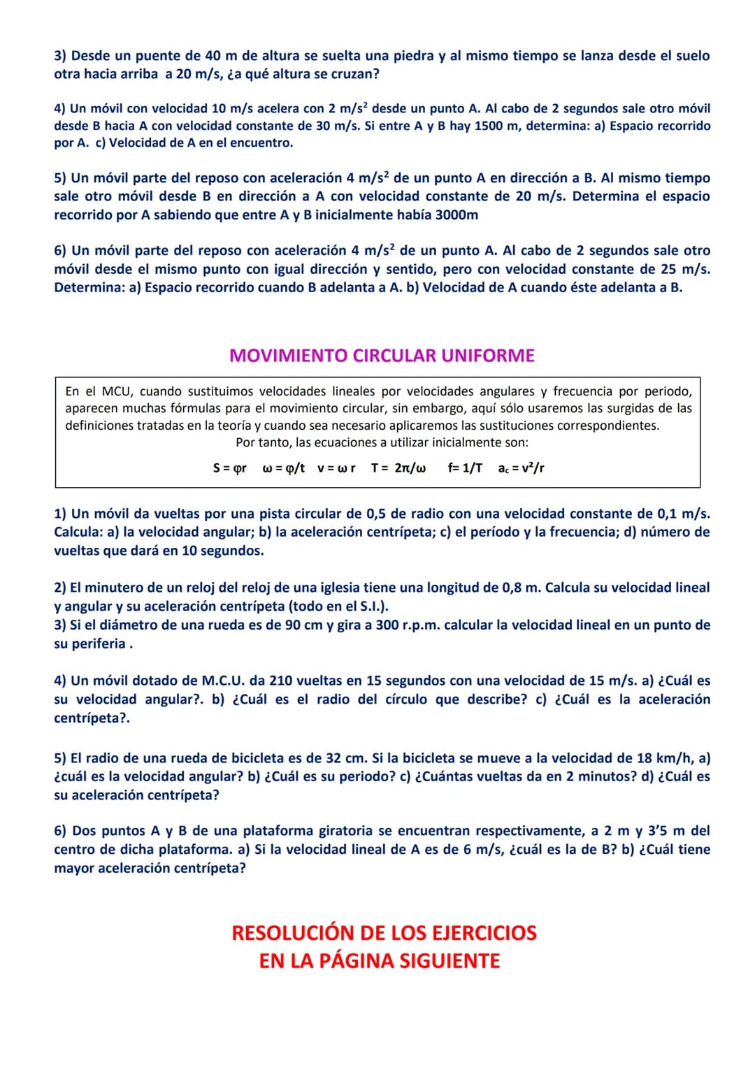 EJERCICIOS DE CINEMÁTICA
TODOS RESUELTOS AL FINAL DE LOS ENUNCIADOS
Los ejercicios marcados en rojo no son difíciles, simplemente hay que pe
