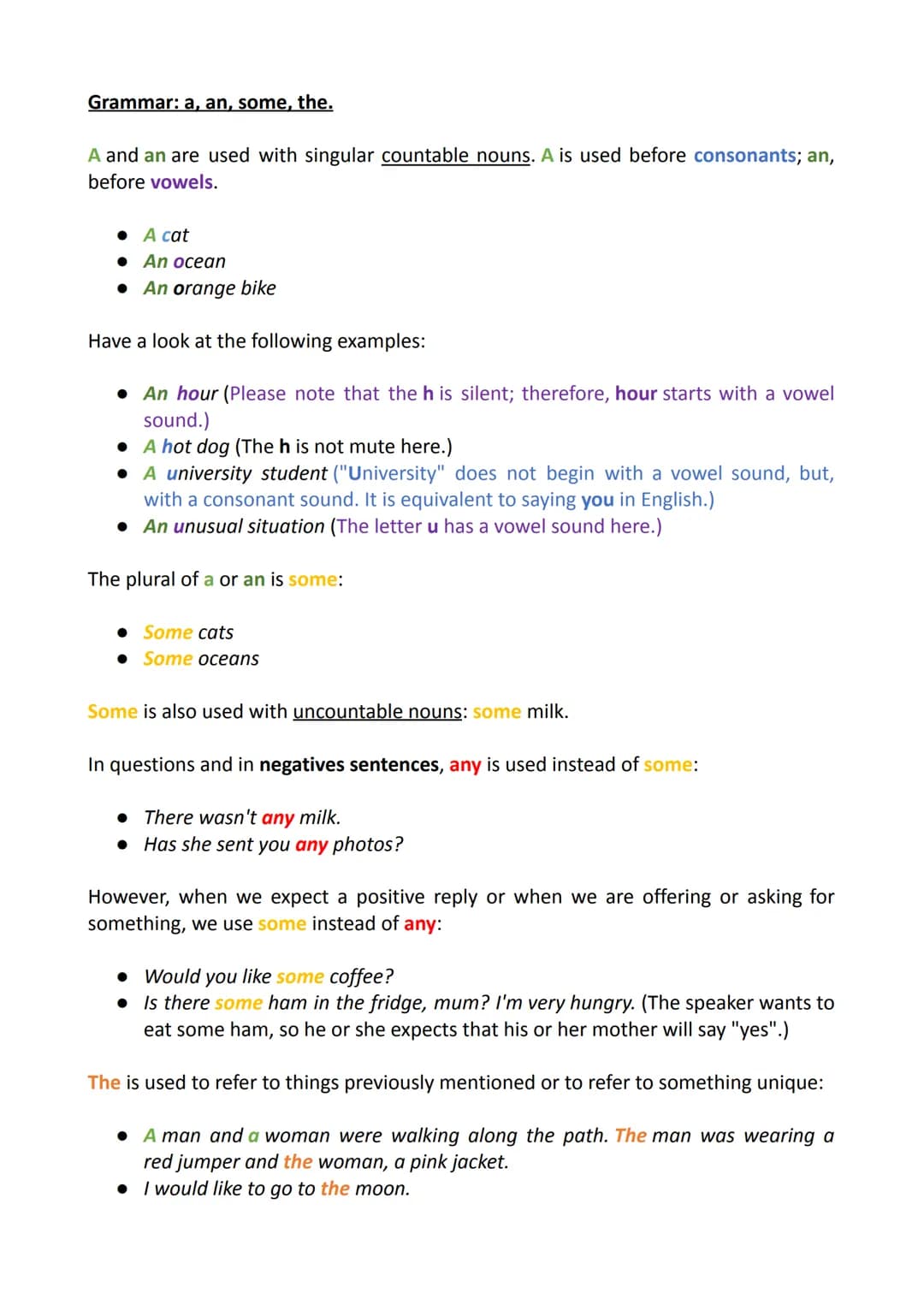 Grammar: a, an, some, the.
A and an are used with singular countable nouns. A is used before consonants; an,
before vowels.
● A cat
• An oce