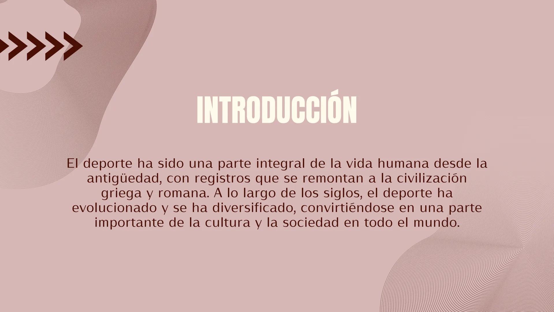 LA HISTORIA
DEL
DEPORTE 01
INTRODUCCIÓN
04
FUTBOL
07
IGUALDAD
ÍNDICE
02
ORIGEN
05.
NATACIÓN
03
LUCHA LIBRE
06
CICLISMO
08
DEPORTES INTRODUCC