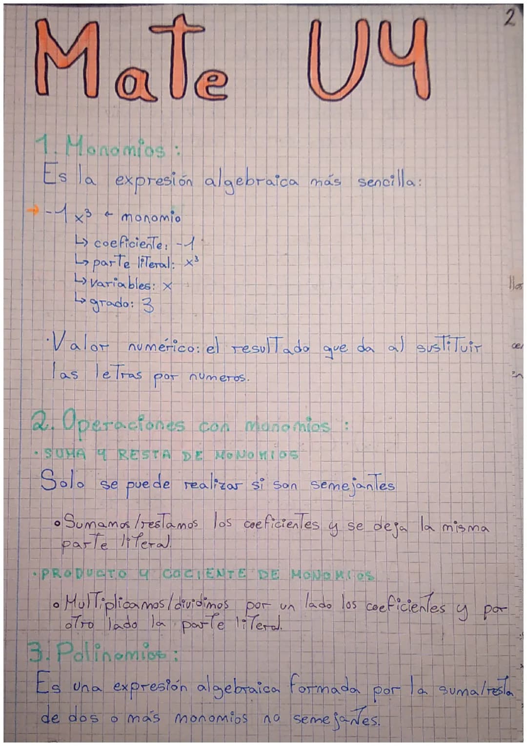 Mate U4
1. Monomios
Es la
expresión algebraica más sencilla:
- 1x²³ - monomio
L> coeficiente: -1'
La parte literal: x³
Ly variables: X
↳grad