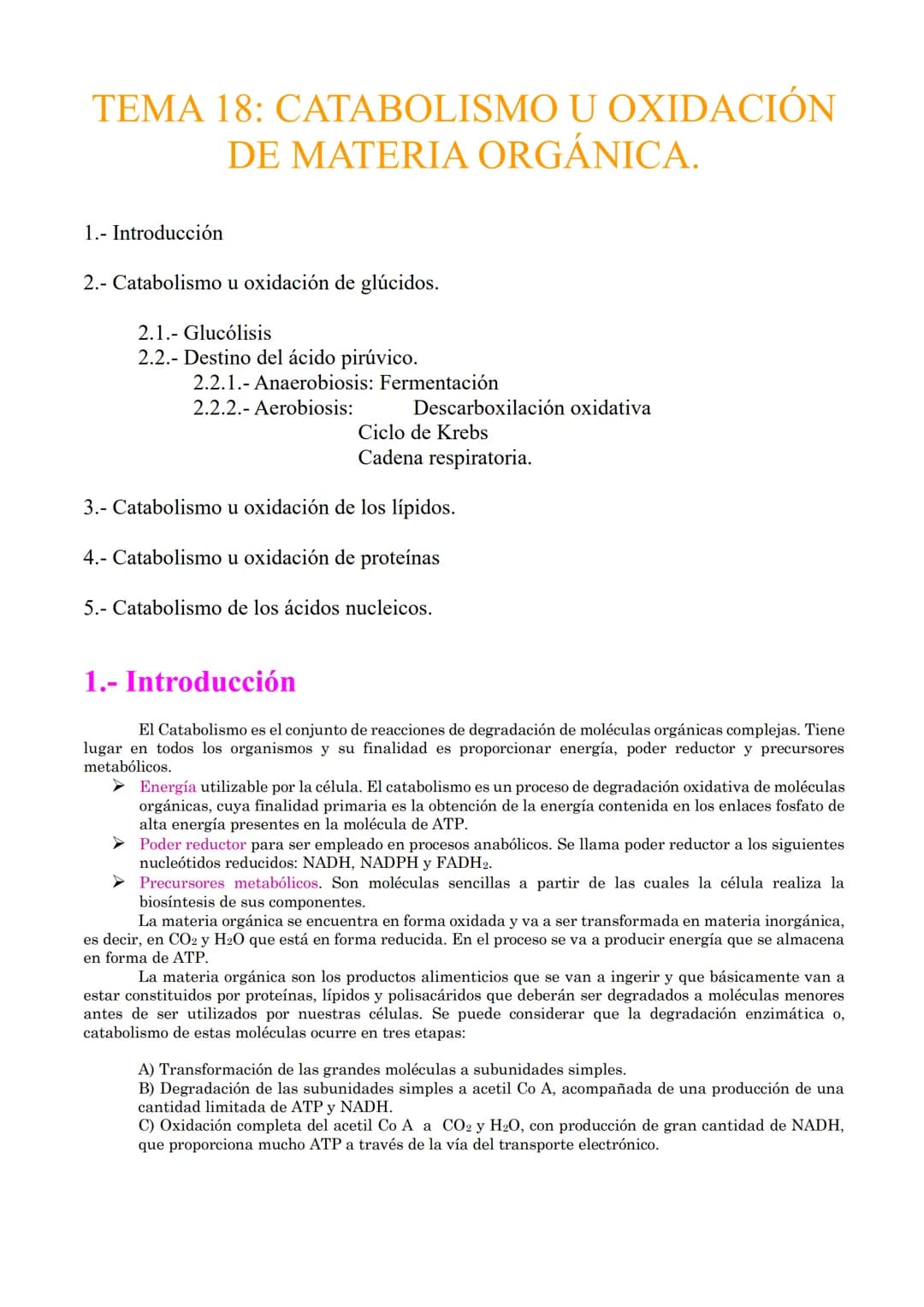 TEMA 18: CATABOLISMO U OXIDACIÓN
DE MATERIA ORGÁNICA.
1.- Introducción
2.- Catabolismo u oxidación de glúcidos.
2.1.- Glucólisis
2.2.- Desti