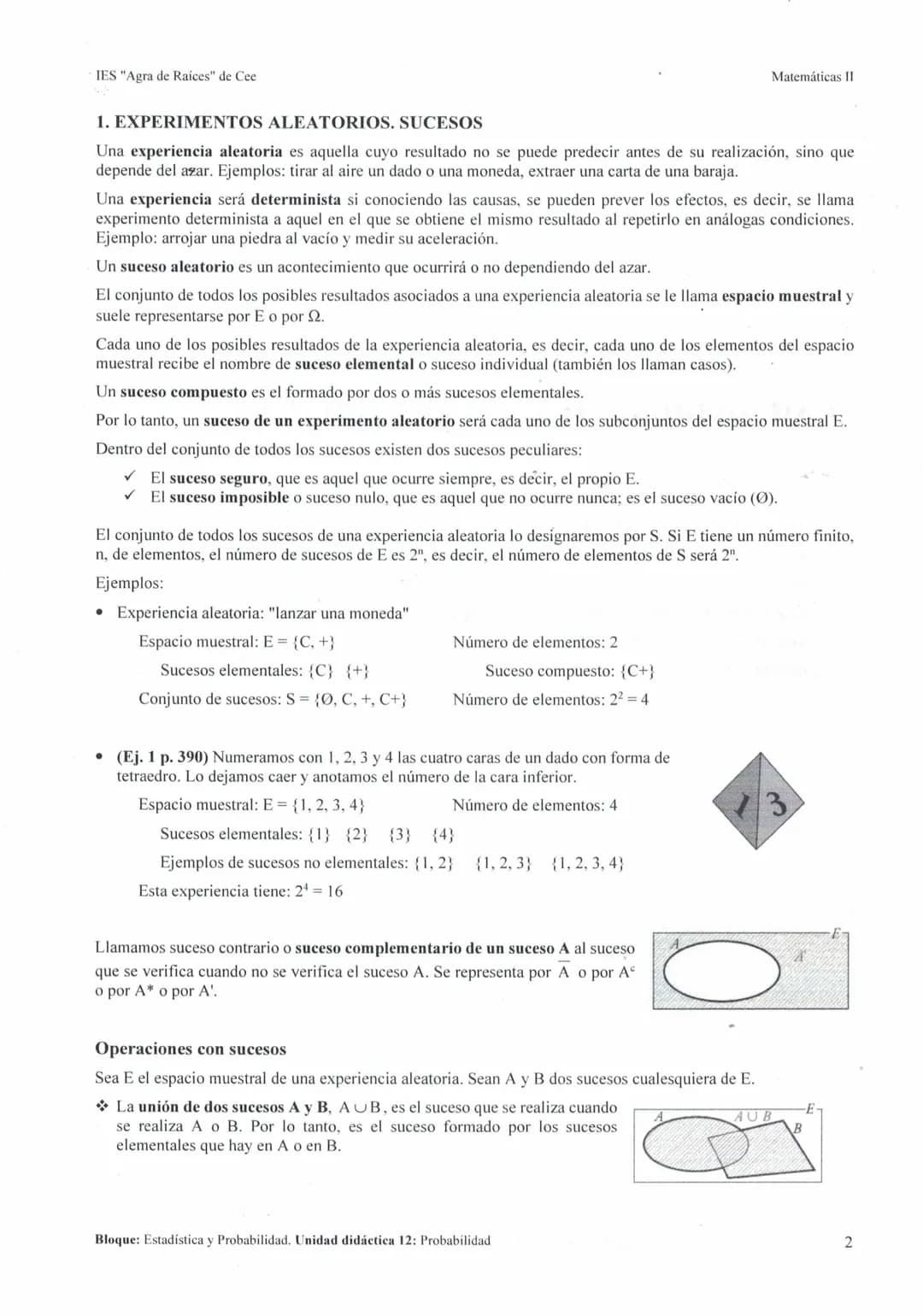IES "Agra de Raíces" de Cee
200
UNIDAD DIDÁCTICA 12: PROBABILIDAD
1. EXPERIMENTOS ALEATORIOS. SUCESOS..
2. FRECUENCIA Y PROBABILIDAD...
3. R