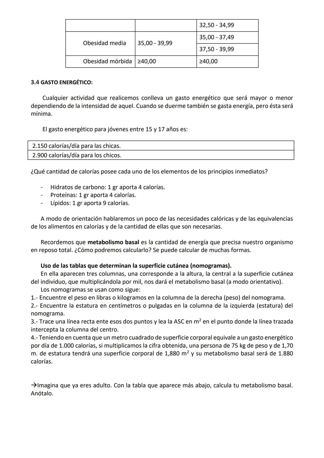 3.- METABOLISMO.
Entendemos por metabolismo el conjunto de reacciones que tienen lugar en los seres vivos para
proporcionar al cuerpo la ene