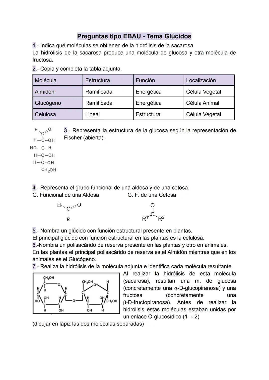 # Preguntas tipo EBAU - Tema Glúcidos

1.- Indica qué moléculas se obtienen de la hidrólisis de la sacarosa.
La hidrólisis de la sacarosa pr