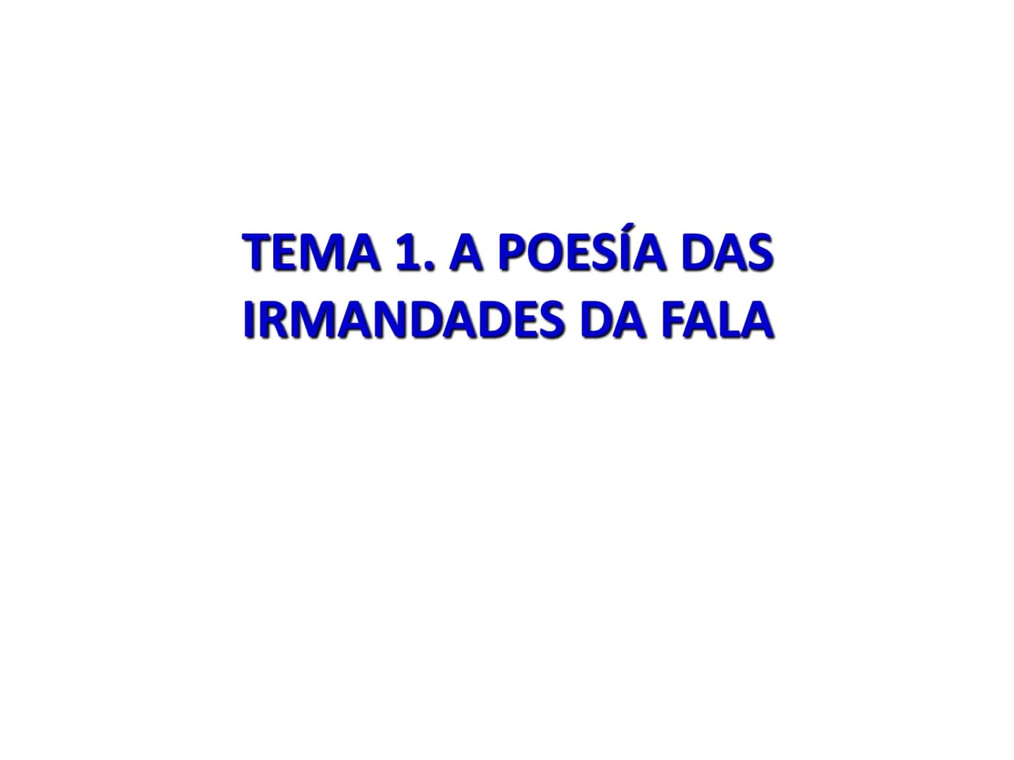 TEMA 1. A POESÍA DAS
IRMANDADES DA FALA A ÉPOCA DAS IRMANDADES. Contexto histórico
O inicio do século XX vén marcado por unha serie de impor