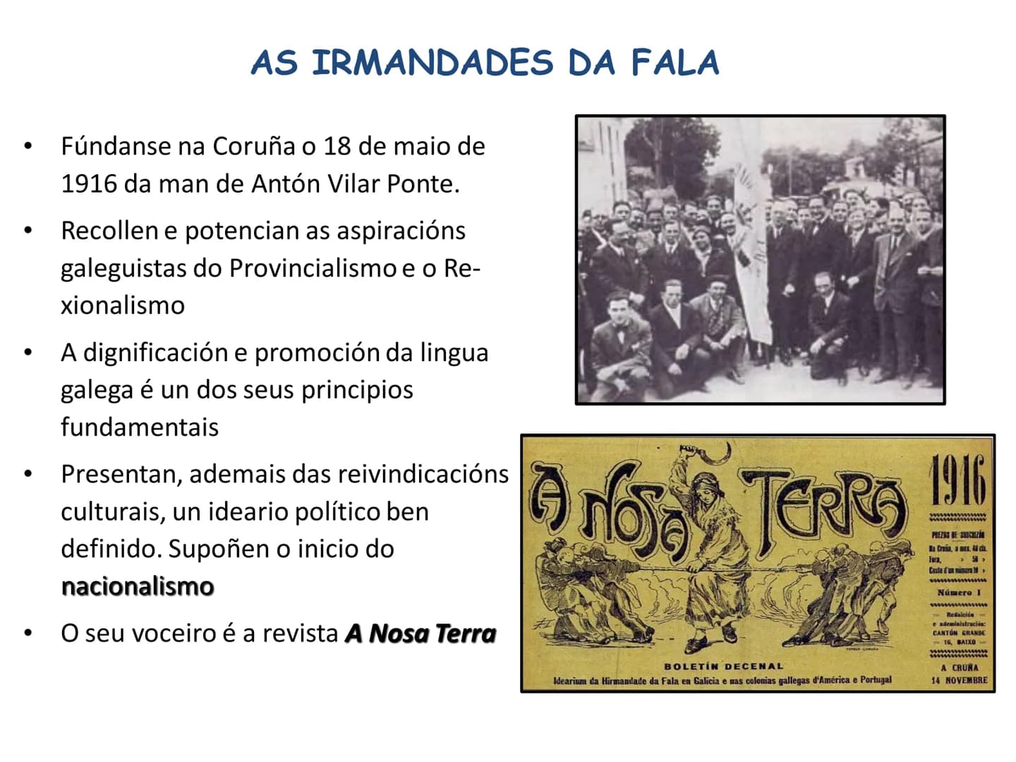 TEMA 1. A POESÍA DAS
IRMANDADES DA FALA A ÉPOCA DAS IRMANDADES. Contexto histórico
O inicio do século XX vén marcado por unha serie de impor