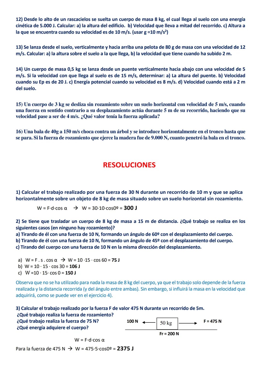 EJERCICIOS RESUELTOS DE TRABAJO, POTENCIA Y ENERGÍA (4º ESO)
1) Calcular el trabajo realizado por una fuerza de 30 N durante un recorrido de