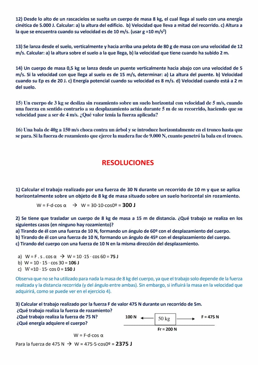 EJERCICIOS RESUELTOS DE TRABAJO, POTENCIA Y ENERGÍA (4º ESO)
1) Calcular el trabajo realizado por una fuerza de 30 N durante un recorrido de