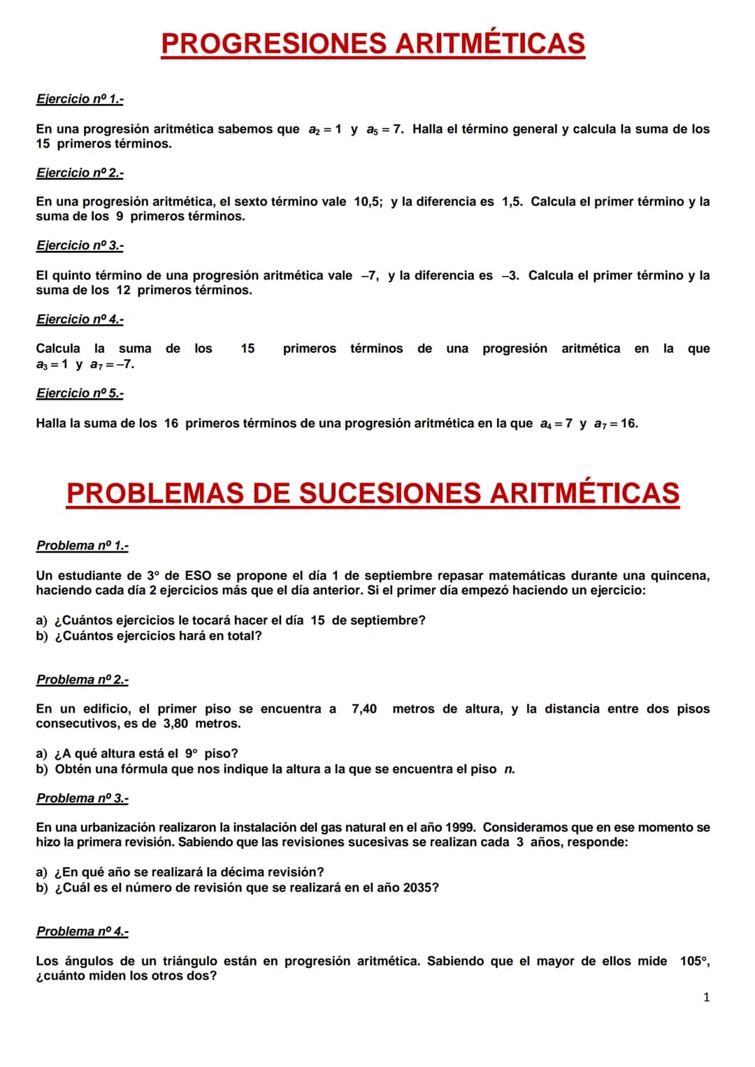 PROGRESIONES ARITMÉTICAS
Ejercicio nº 1.-
En una progresión aritmética sabemos que a2 = 1 y a5 = 7. Halla el término general y calcula la su