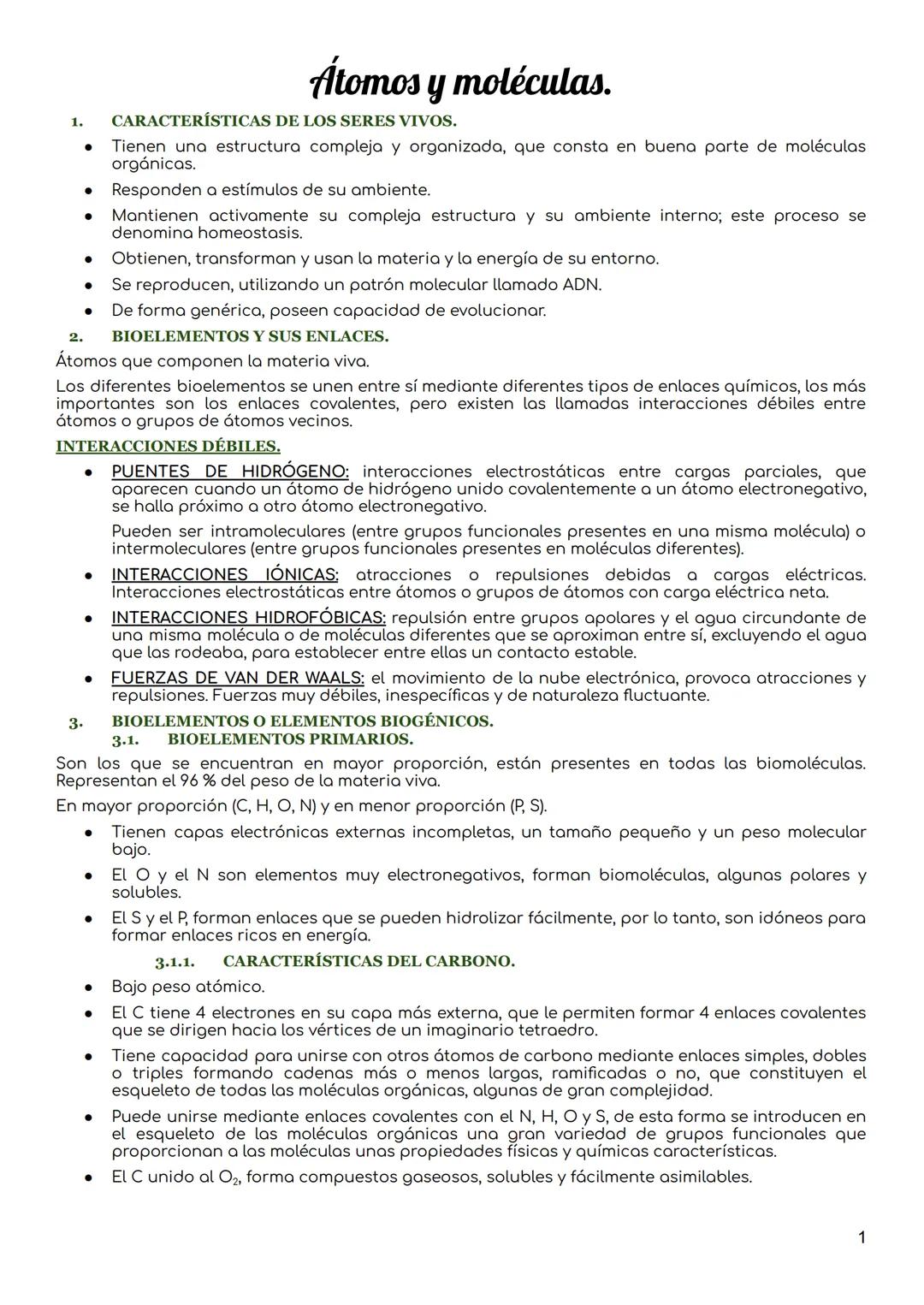 1.
Átomos y moléculas.
CARACTERÍSTICAS DE LOS SERES VIVOS.
- Tienen una estructura compleja y organizada, que consta en buena parte de moléc