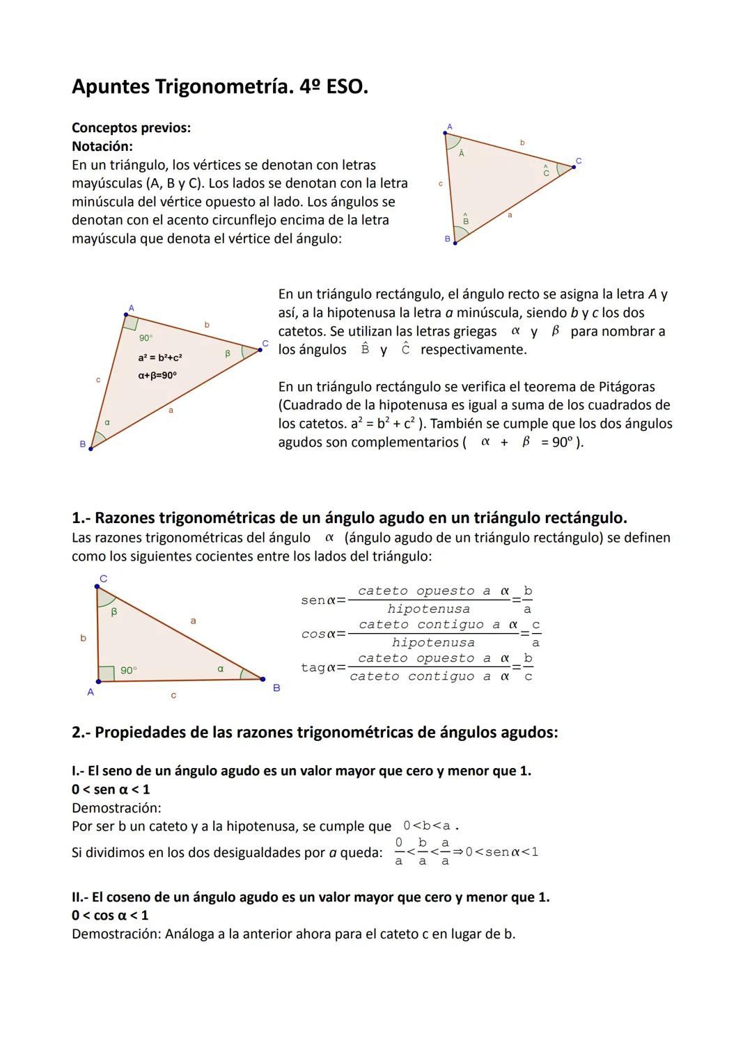 Apuntes Trigonometría. 4º ESO.
Conceptos previos:
Notación:
En un triángulo, los vértices se denotan con letras
mayúsculas (A, B y C). Los l