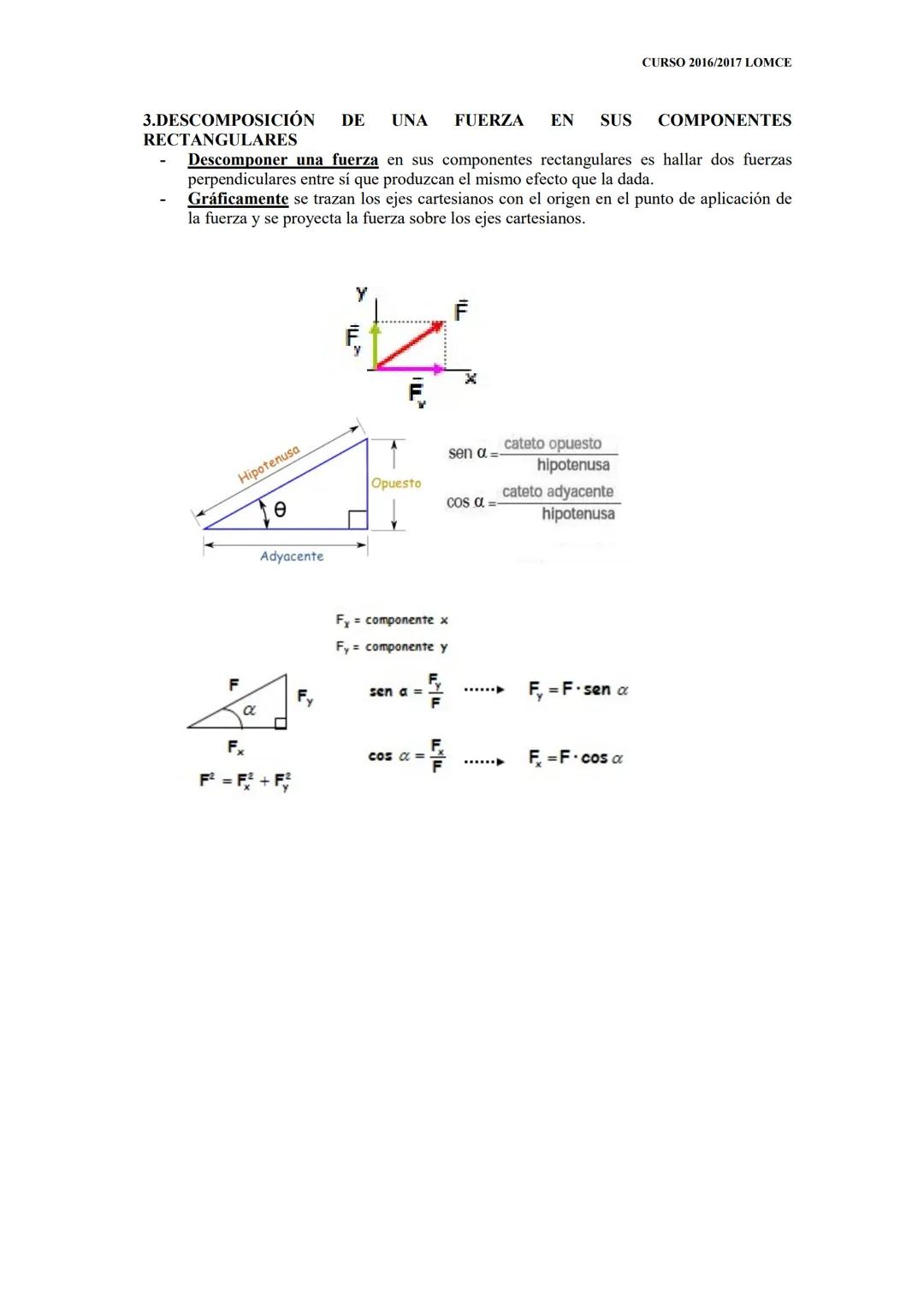 O
TEMA LAS FUERZAS
1. LA FUERZA
La fuerza es toda causa capaz de modificar el estado de reposo o de movimiento de un
cuerpo (efecto dinámico