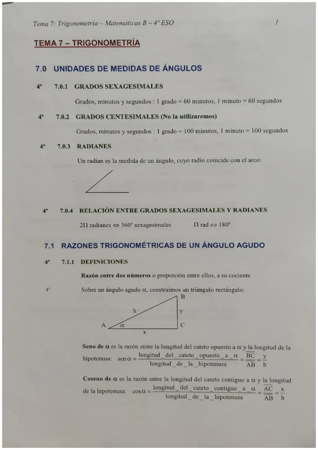 Tema 7: Trigonometría - Matemáticas B - 4º ESO
TEMA 7 - TRIGONOMETRÍA
7.0 UNIDADES DE MEDIDAS DE ÁNGULOS
4°
4°
4⁰
4⁰
4°
7.0.1 GRADOS SEXAGES