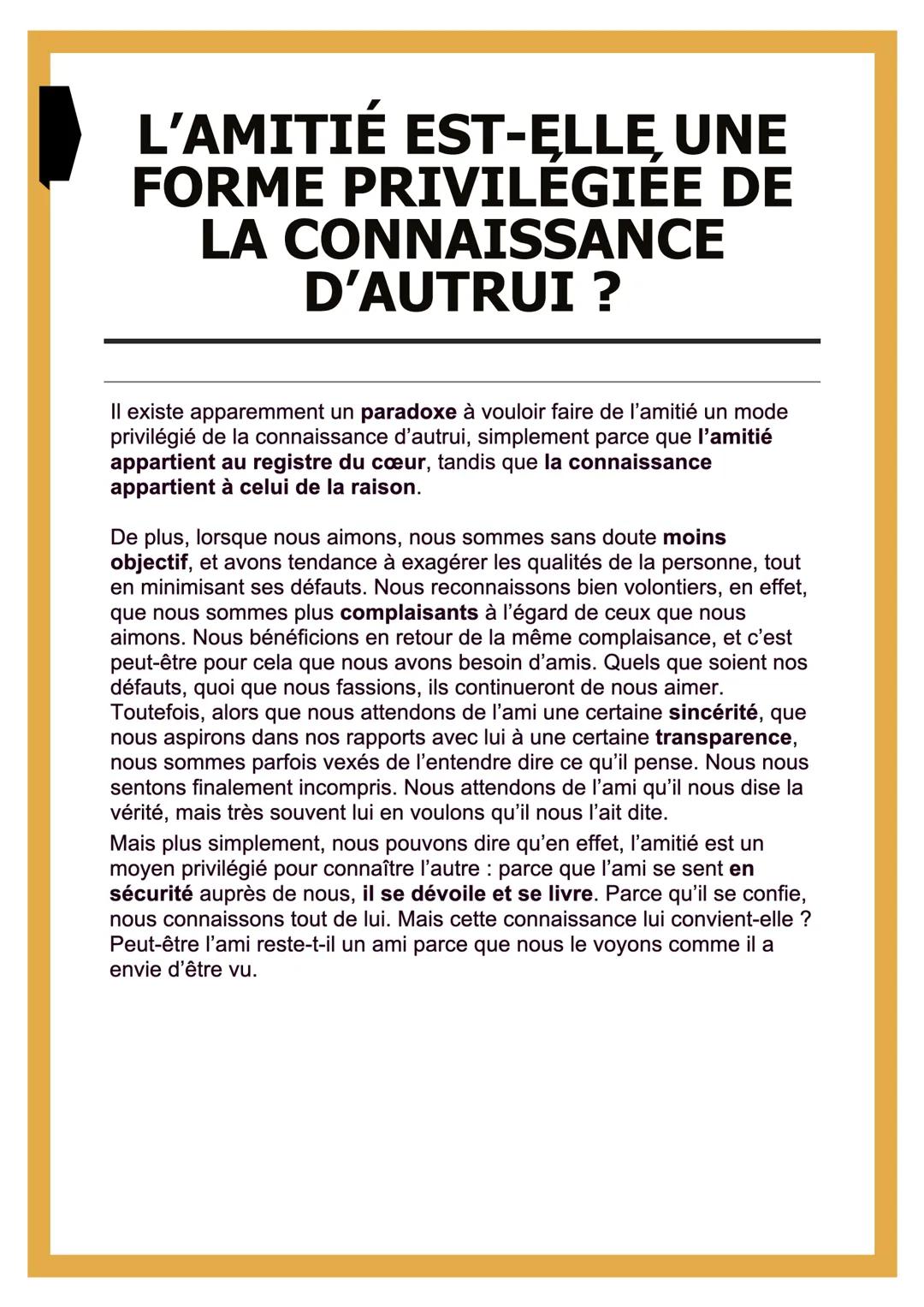 # L'AMITIÉ EST-ELLE, UNE
FORME PRIVILEGIEE DE
LA CONNAISSANCE
D'AUTRUI ?

Il existe apparemment un paradoxe à vouloir faire de l'amitié un m