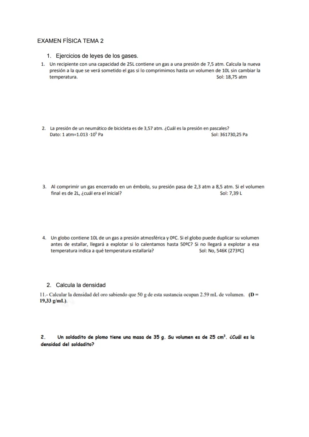 EXAMEN FÍSICA TEMA 2
1. Ejercicios de leyes de los gases.
1. Un recipiente con una capacidad de 25L contiene un gas a una presión de 7,5 atm