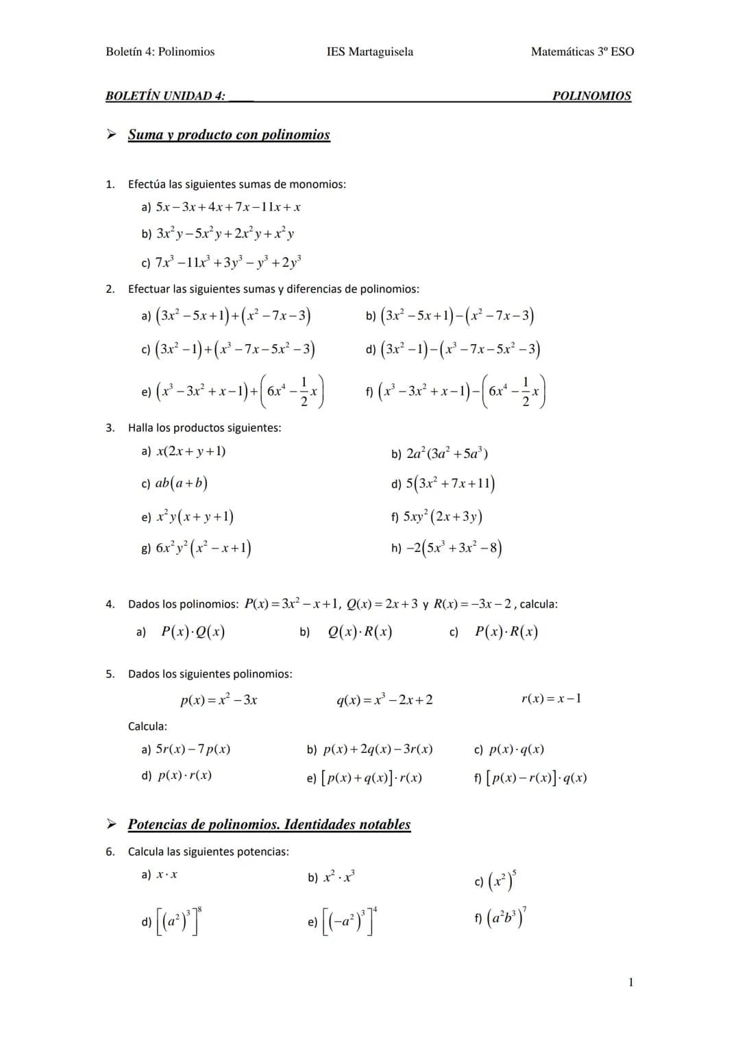Boletín 4: Polinomios
BOLETÍN UNIDAD 4:
➤ Suma y producto con polinomios
1. Efectúa las siguientes sumas de monomios:
a) 5x-3x+4x+7x-11x+x
b