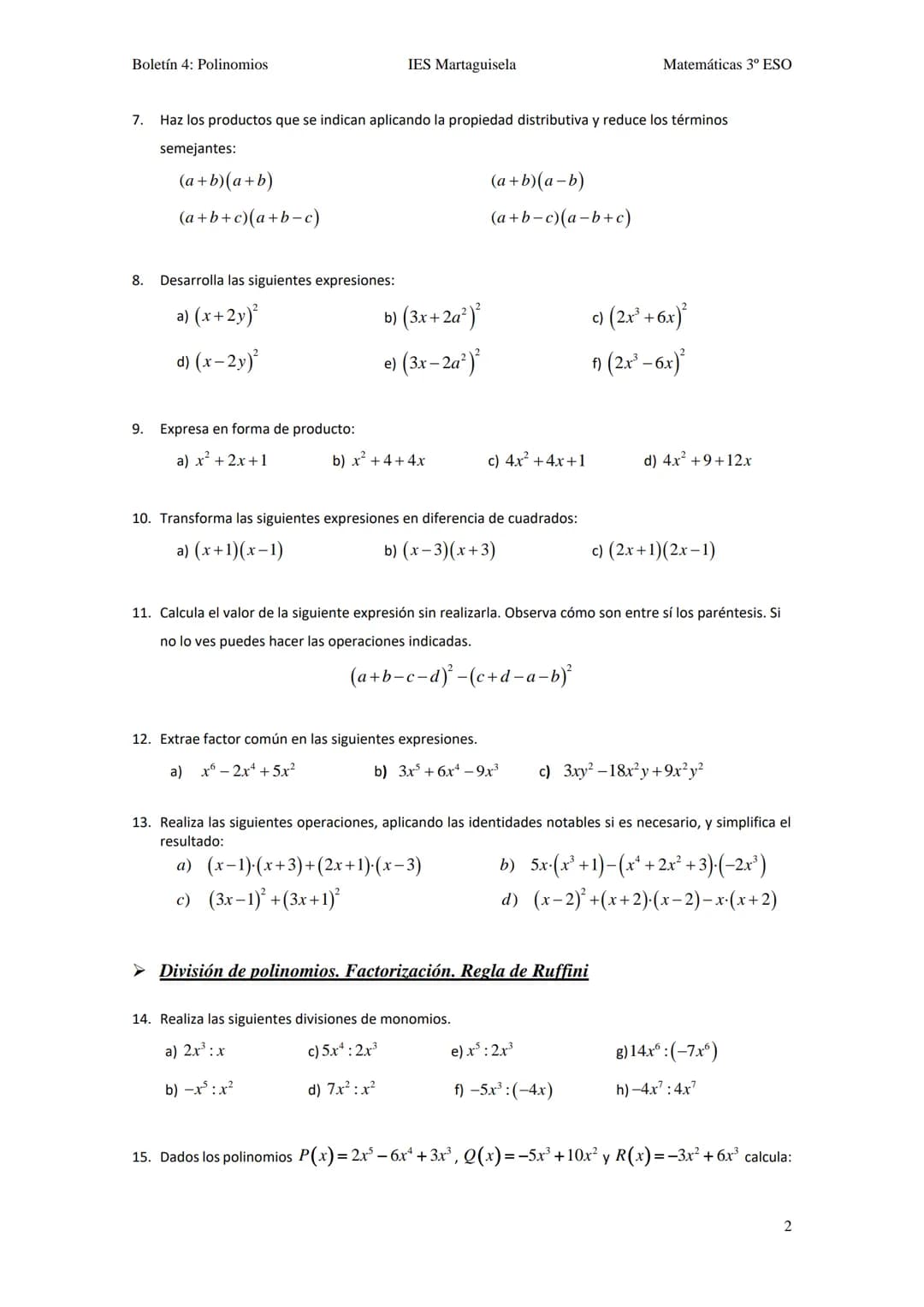 Boletín 4: Polinomios
BOLETÍN UNIDAD 4:
➤ Suma y producto con polinomios
1. Efectúa las siguientes sumas de monomios:
a) 5x-3x+4x+7x-11x+x
b