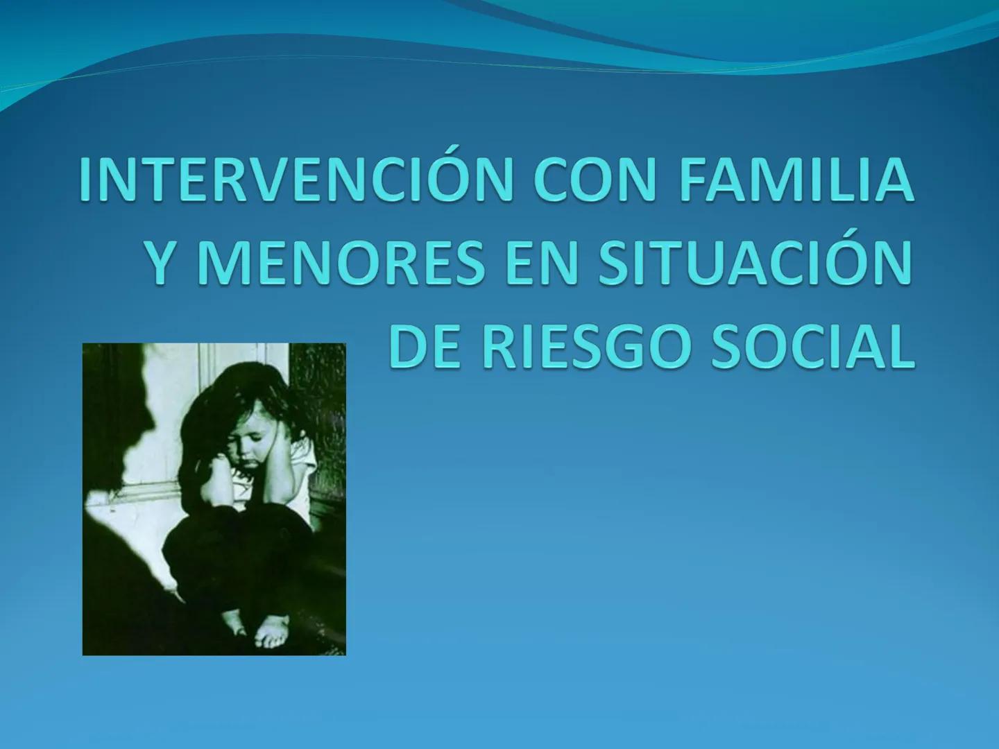 INTERVENCIÓN
CON FAMILIA
Y MENORES EN SITUACIÓN
DE RIESGO SOCIAL BIOLÓGICAS
. COGNITIVAS
EMOCIONALES Y SOCIALES
Cuando estas necesidades no 