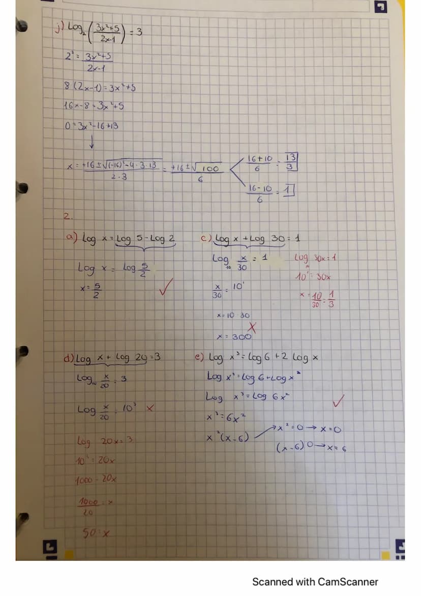 1
a) Log
2
= Log 2
x = 2
J
HOJA
Scanned with CamScanner b) Log@?)-
c) Log x=510³° × → x= 100000 ✓
✓
d) Log₂
32=X32²2*
x=9
h)(4 Log
(2x-5)
5)