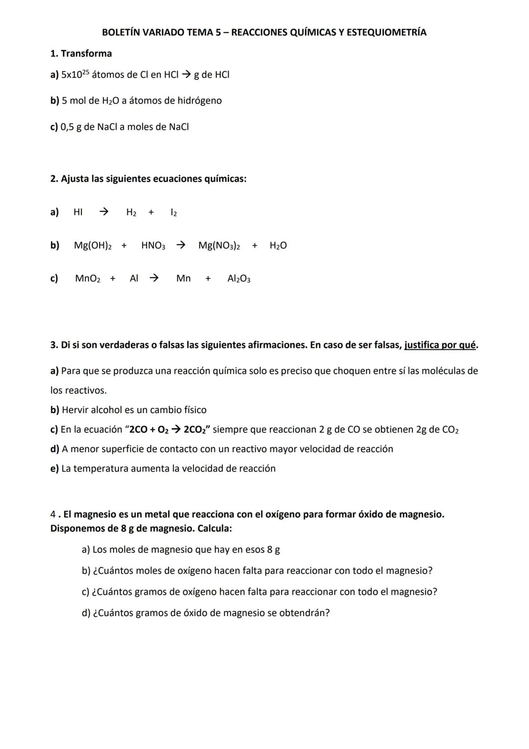 1. Transforma
a) 5x1025 átomos de CI en HCI →g de HCI
b) 5 mol de H₂O a átomos de hidrógeno
c) 0,5 g de NaCl a moles de NaCl
BOLETÍN VARIADO