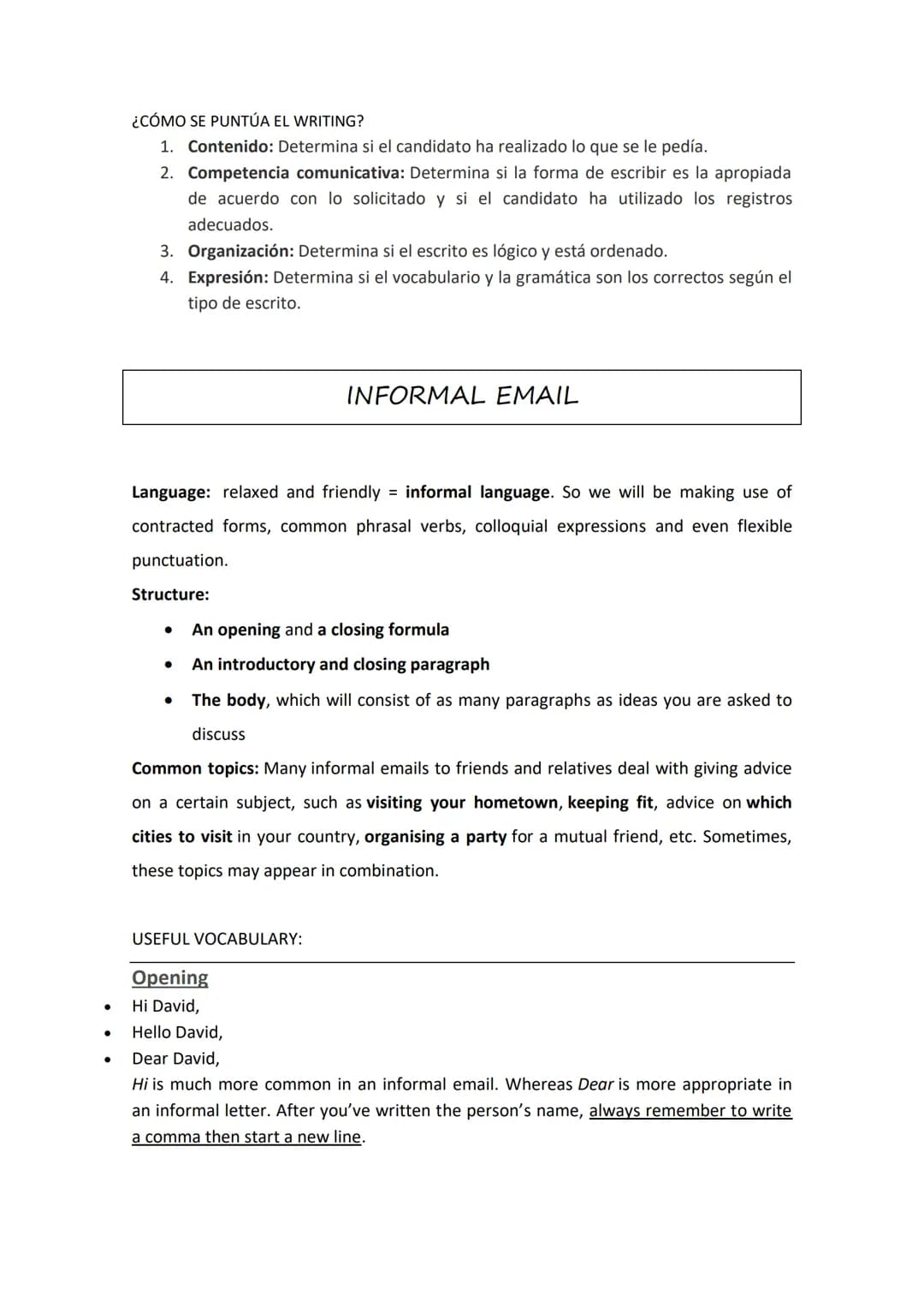 ●
¿CÓMO SE PUNTÚA EL WRITING?
1. Contenido: Determina si el candidato ha realizado lo que se le pedía.
2. Competencia comunicativa: Determin