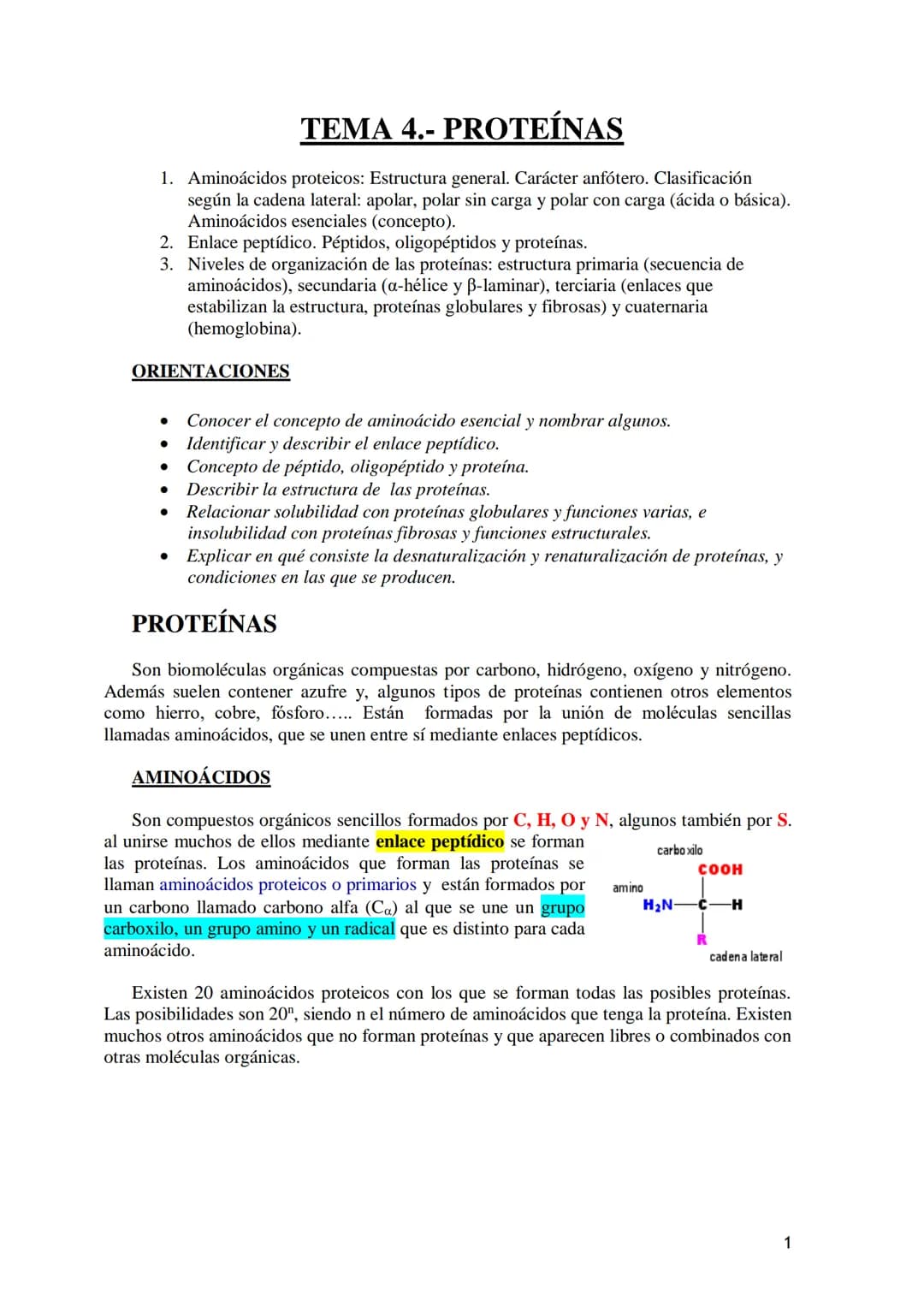TEMA 4.- PROTEÍNAS
1. Aminoácidos proteicos: Estructura general. Carácter anfótero. Clasificación
según la cadena lateral: apolar, polar sin