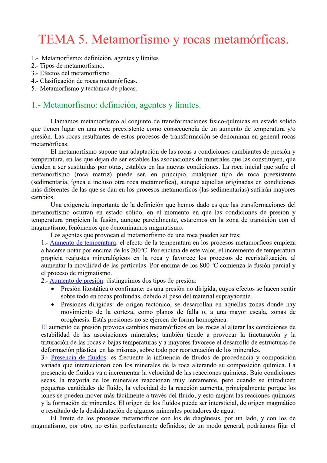 TEMA 5. Metamorfismo y rocas metamórficas.
1.- Metamorfismo: definición, agentes y límites
2.- Tipos de metamorfismo.
3.- Efectos del metamo